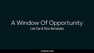 A Window Of Opportunity – Lola Fae, Rico Hernandez